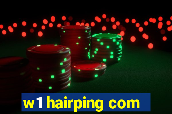 w1 hairping com