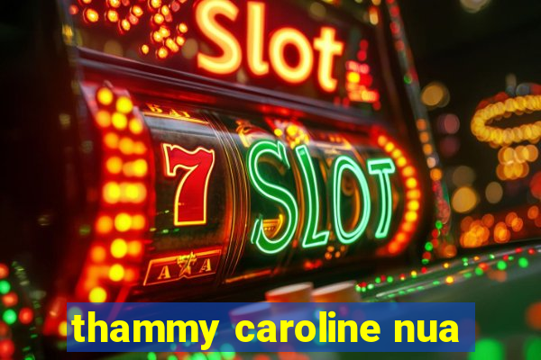 thammy caroline nua