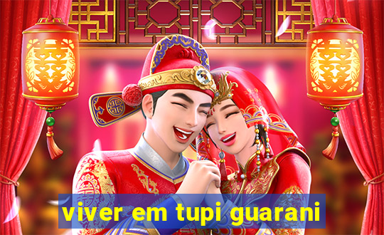 viver em tupi guarani