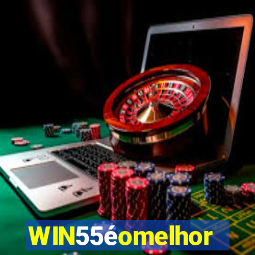 WIN55éomelhor