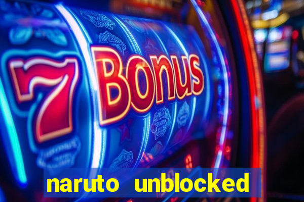 naruto unblocked games 76