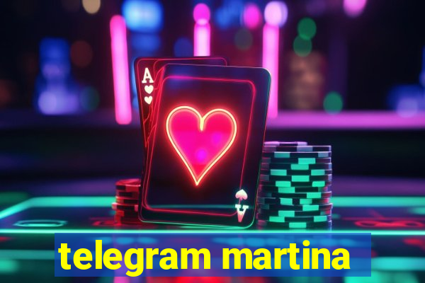 telegram martina