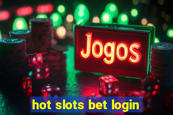 hot slots bet login
