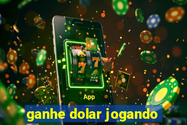 ganhe dolar jogando