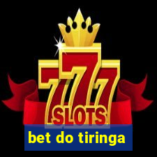 bet do tiringa