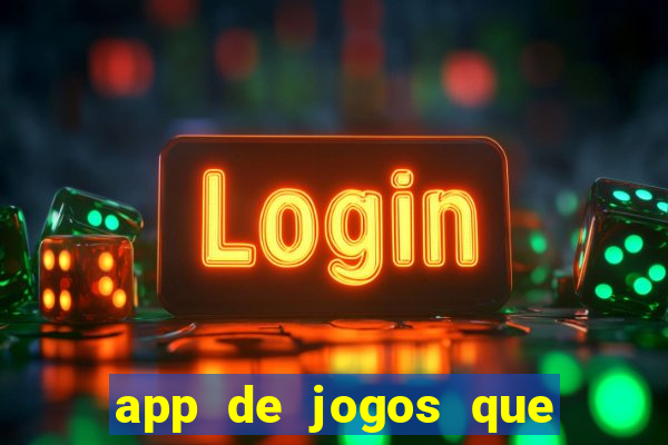 app de jogos que dao dinheiro de verdade