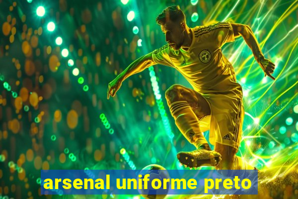 arsenal uniforme preto