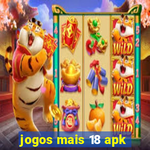 jogos mais 18 apk