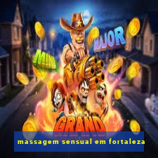 massagem sensual em fortaleza