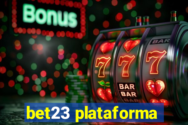 bet23 plataforma