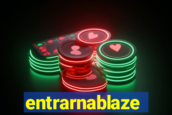 entrarnablaze