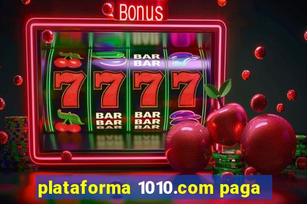 plataforma 1010.com paga