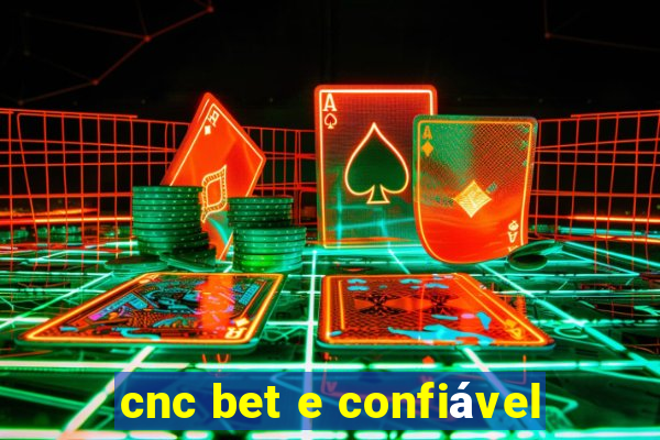 cnc bet e confiável