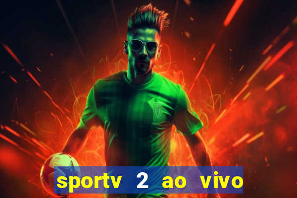 sportv 2 ao vivo futebol play hd