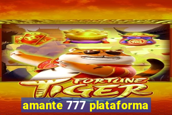 amante 777 plataforma