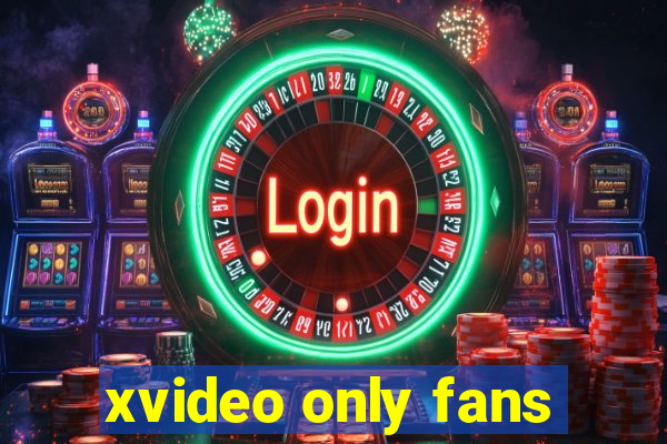 xvideo only fans