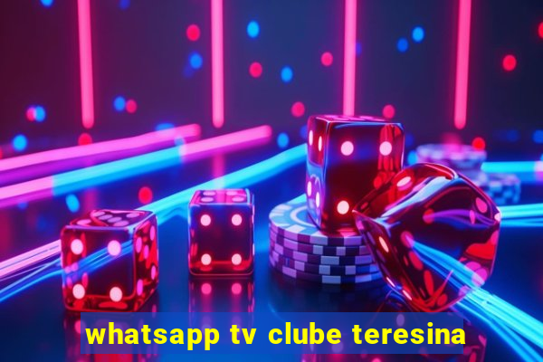 whatsapp tv clube teresina