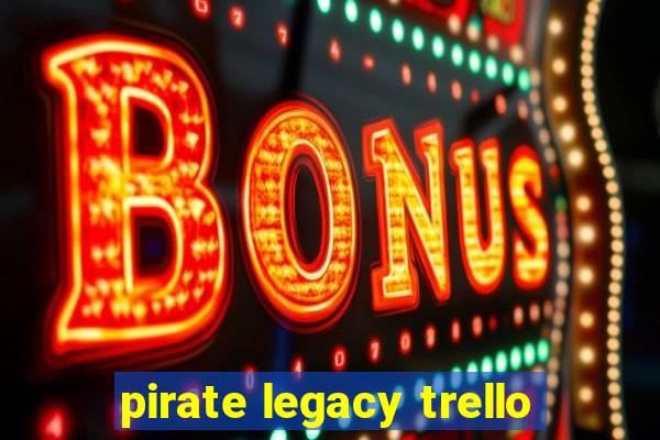 pirate legacy trello
