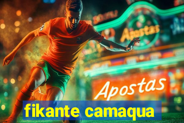 fikante camaqua
