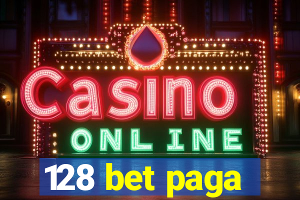 128 bet paga