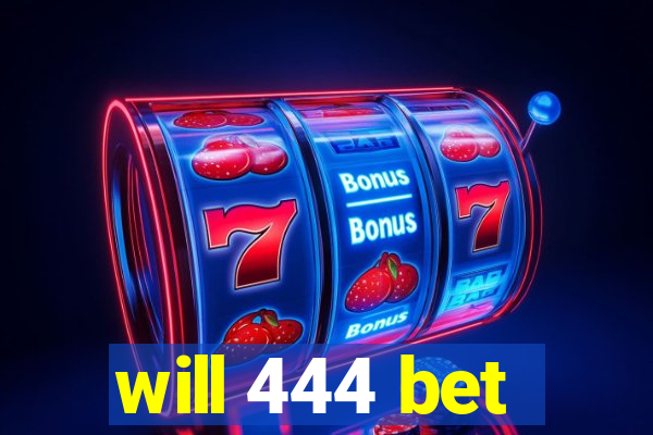 will 444 bet
