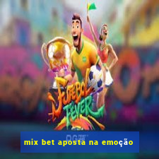 mix bet aposta na emoção