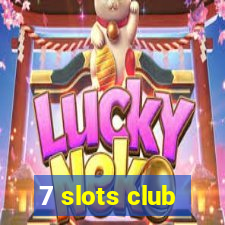 7 slots club