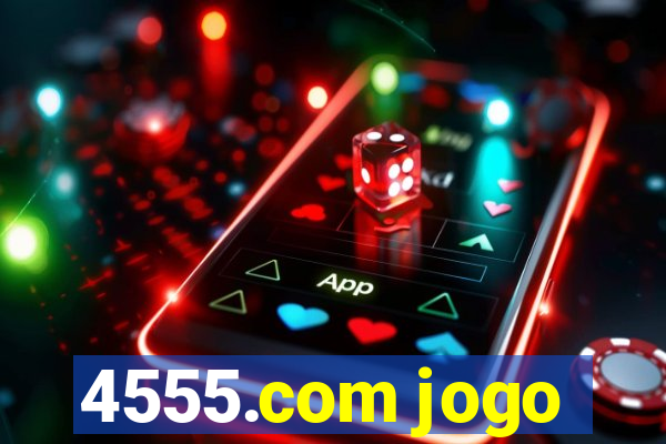 4555.com jogo