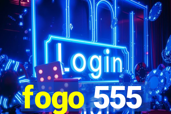 fogo 555