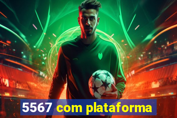 5567 com plataforma