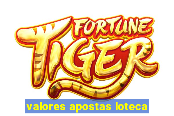 valores apostas loteca