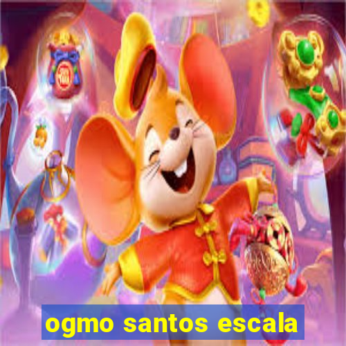 ogmo santos escala