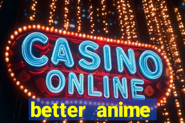 better anime download apk