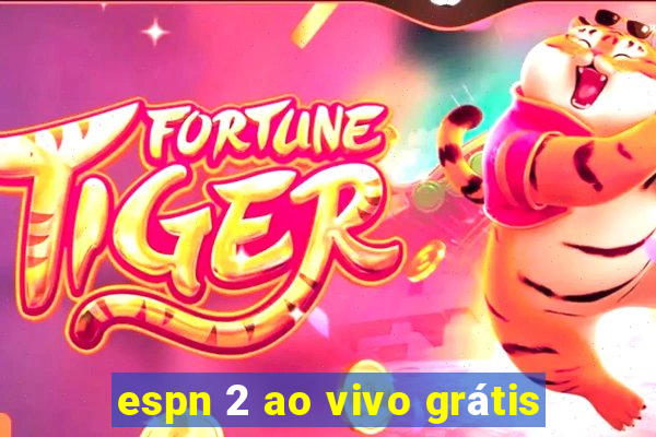 espn 2 ao vivo grátis
