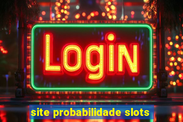 site probabilidade slots