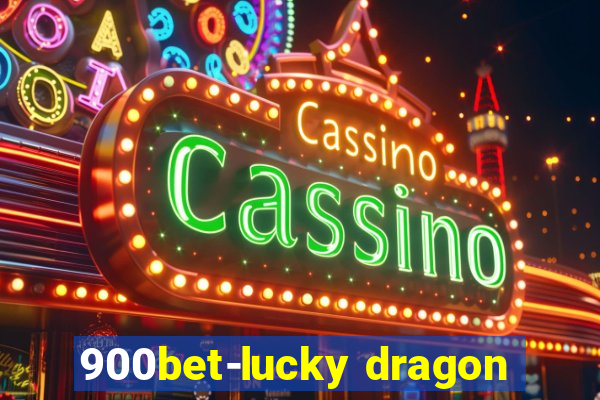 900bet-lucky dragon