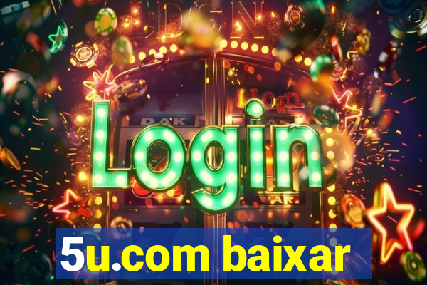 5u.com baixar