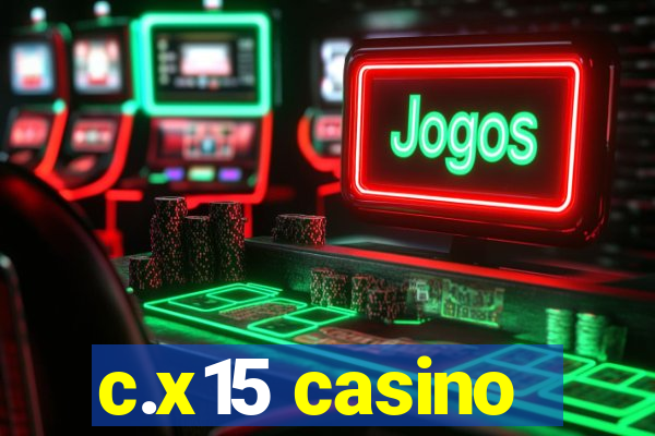 c.x15 casino