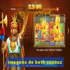 imagens de beth cuscuz