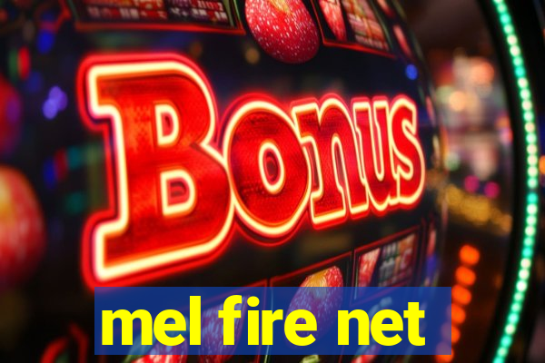 mel fire net