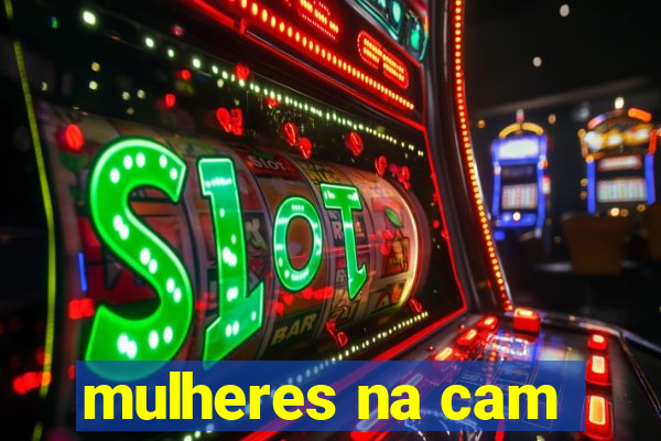 mulheres na cam