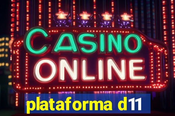 plataforma d11