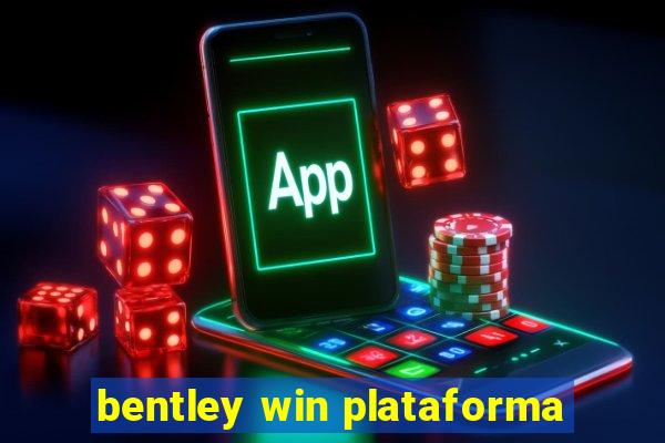 bentley win plataforma