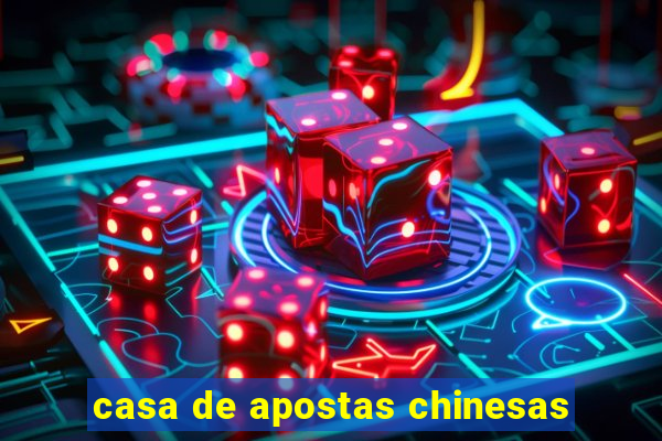 casa de apostas chinesas