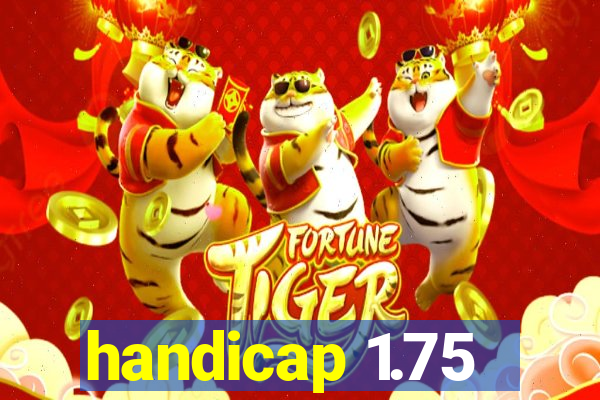 handicap 1.75