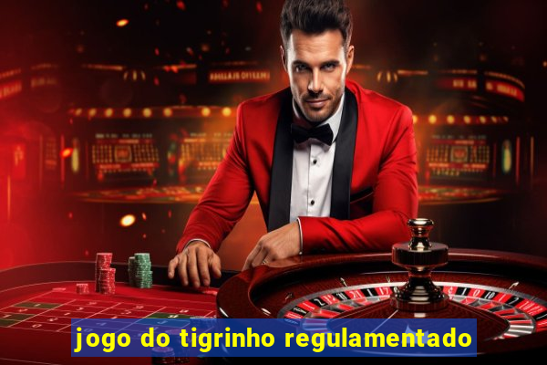 jogo do tigrinho regulamentado