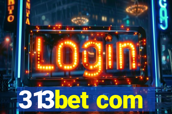 313bet com