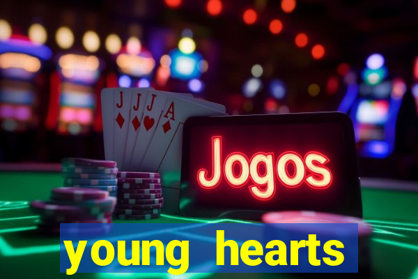 young hearts assistir online