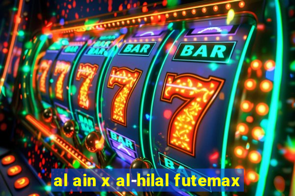 al ain x al-hilal futemax