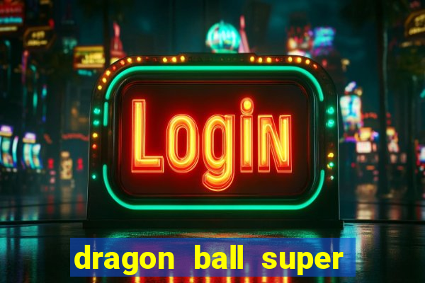 dragon ball super todos episodios dublado